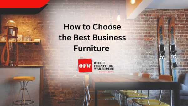 How to Choose the Best Business Furniture