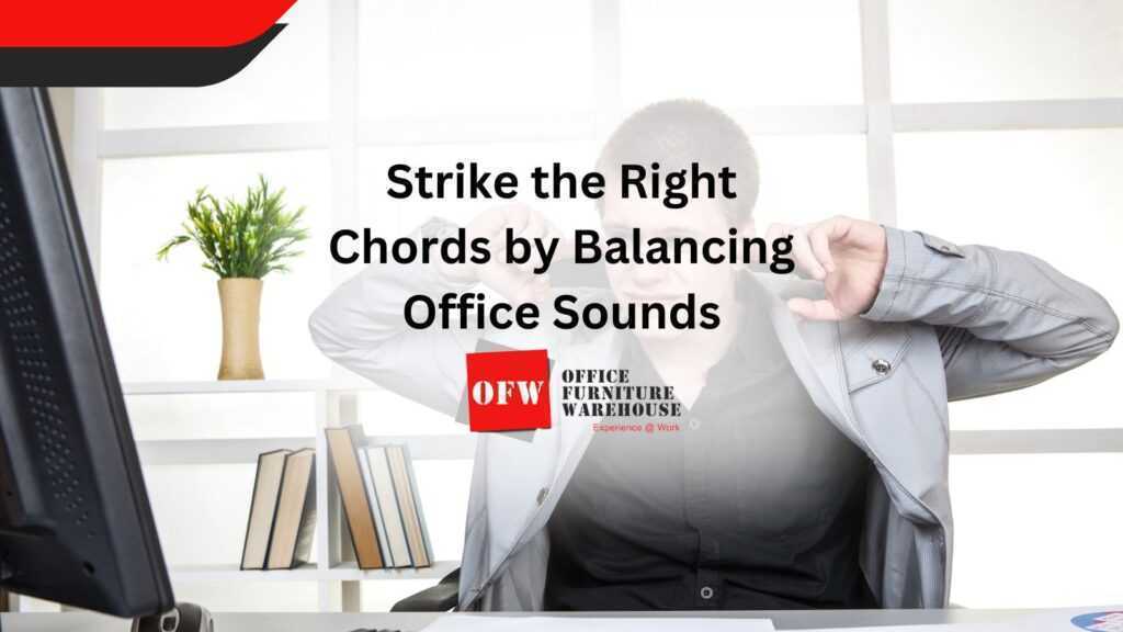 Strike the Right Chords by Balancing Office Sounds