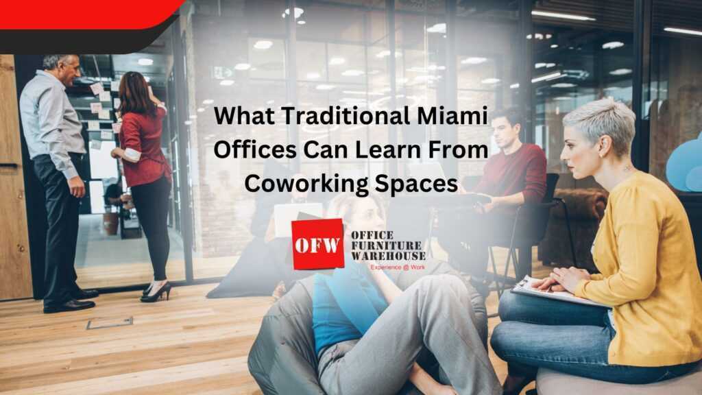 What Traditional Miami Offices Can Learn From Coworking Spaces