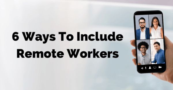 Including Remote Workers