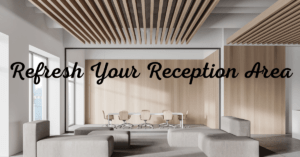 Refresh Your Reception Area