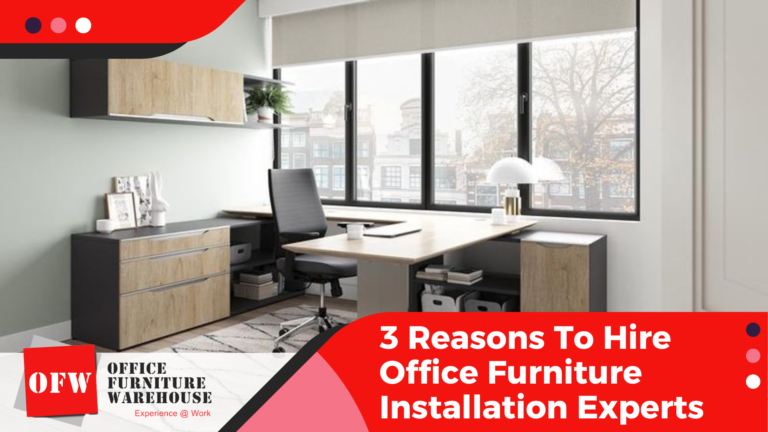 3 Reasons To Hire Office Furniture Installation Experts