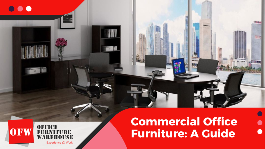 Commercial Office Furniture A Guide