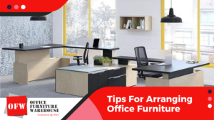 Tips For Arranging Office Furniture