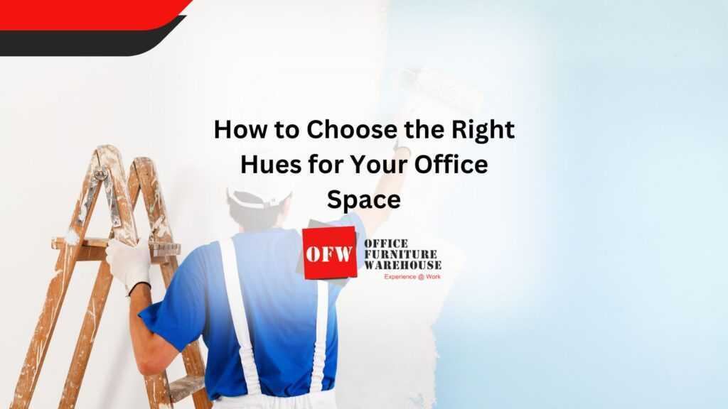 How to Choose the Right Hues for Your Office Space