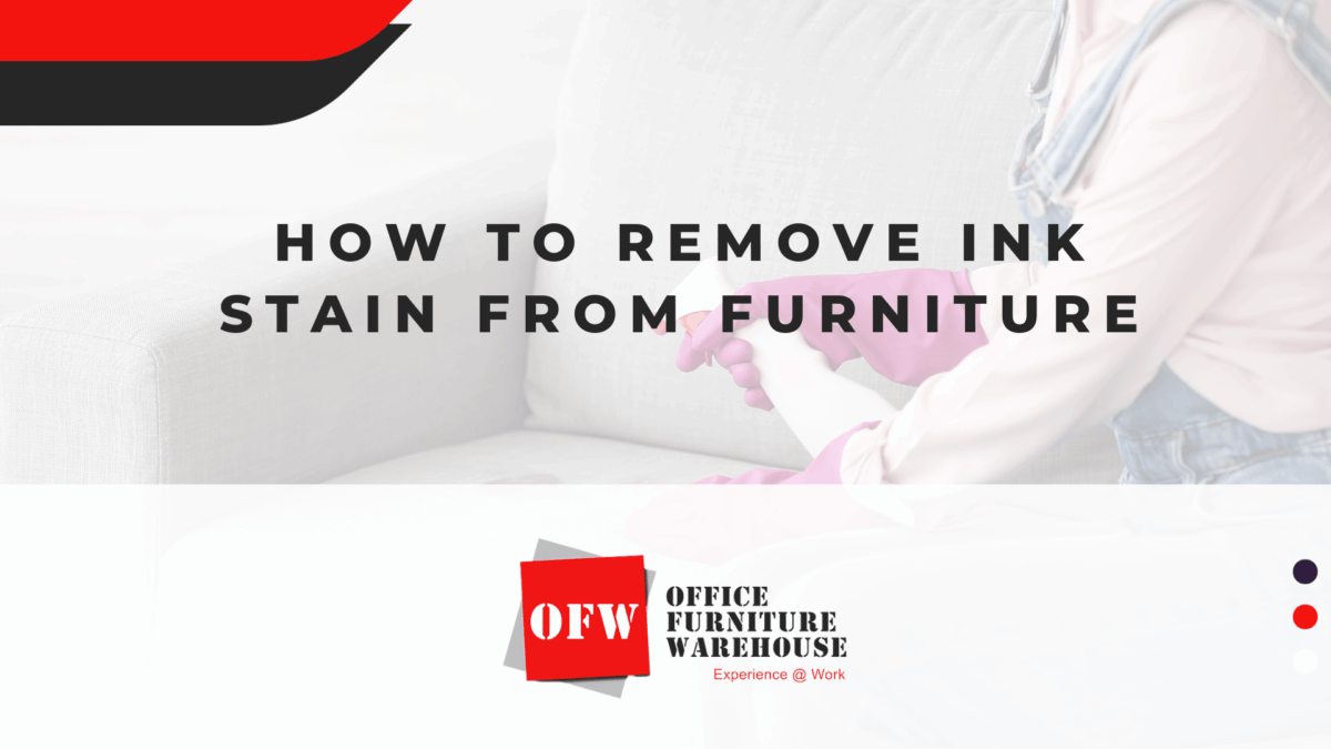 How To Remove Ink Stain From Furniture - Office Furniture Warehouse