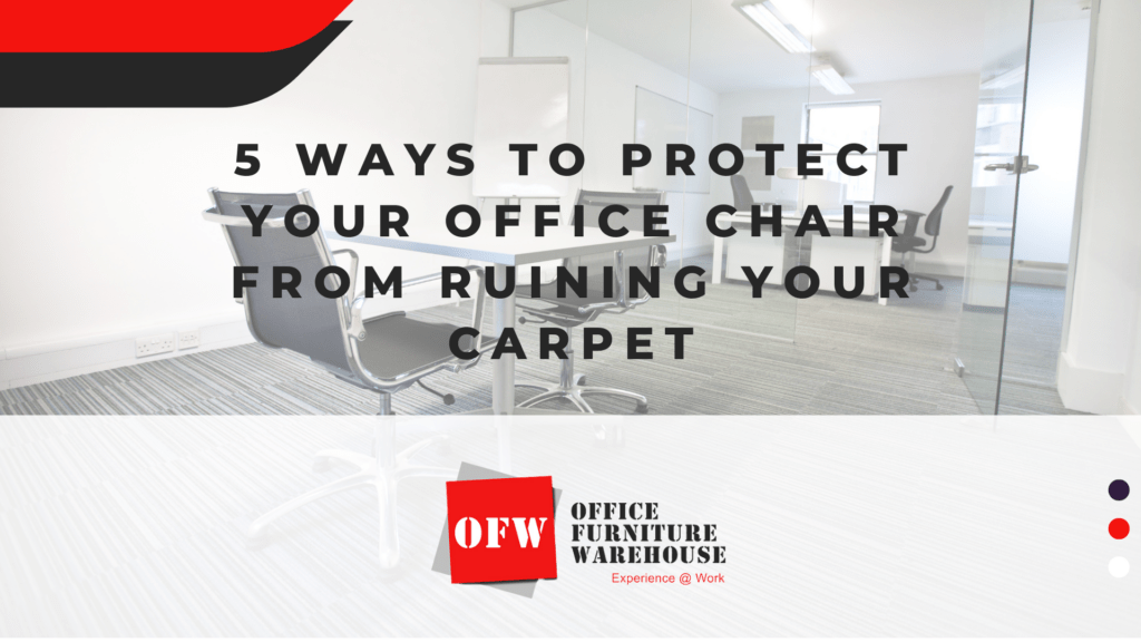 5 Ways to Protect Your Office Chair from Ruining Your Carpet