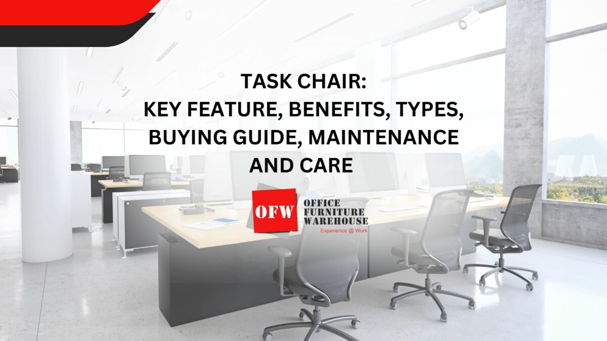 Task Chair: Features, Benefits, Types, Buying & Care Guide