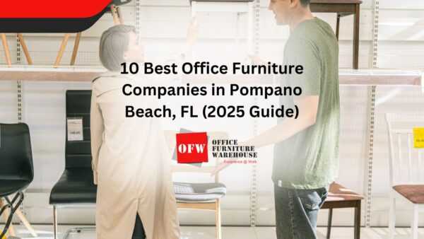 10 Best Office Furniture Companies in Pompano Beach, FL (2025 Guide)